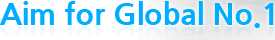 Aim for Global No.1